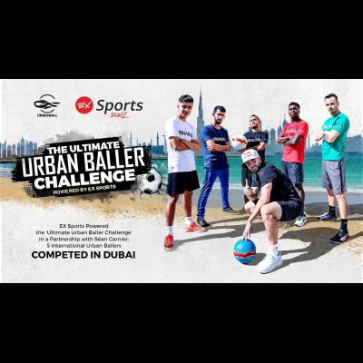 EX Sports Powered the ‘Ultimate Urban Baller Challenge’ in a Partnership with Séan Garnier: 5 International Urban Ballers Competed in ABU DHABI